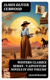 Cover WESTERN CLASSICS SERIES – 9 Adventure Novels in One Volume (Illustrated)