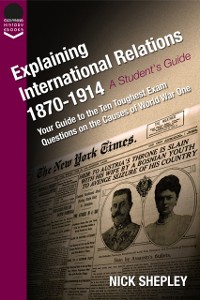 Cover Explaining International Relations 1870-1914