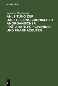 Cover Anleitung zur Darstellung chemischer anorganischer Präparate für Chemiker und Pharmazeuten