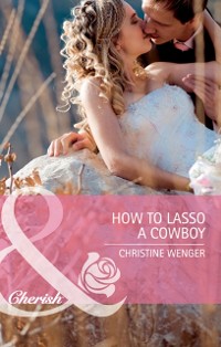 Cover How to Lasso a Cowboy (Mills & Boon Cherish) (Gold Buckle Cowboys, Book 2)