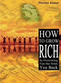 Cover How to Grow Rich by Overcoming Fear that Holds You Back