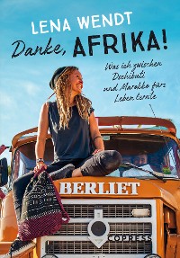 Cover Danke, Afrika! Was ich zwischen Dschibuti und Marokko fürs Leben lernte.