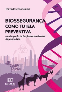 Cover Biossegurança como tutela preventiva na adequação da função socioambiental da propriedade