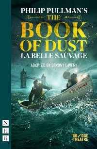 Cover The Book of Dust – La Belle Sauvage (NHB Modern Plays)
