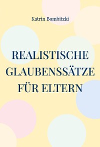 Cover Realistische Glaubenssätze für Eltern