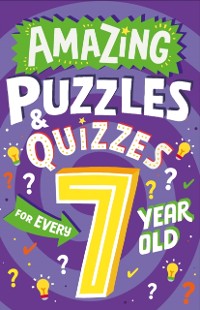 Cover Amazing Puzzles and Quizzes for Every 7 Year Old