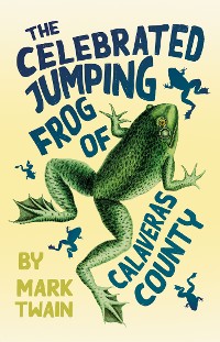 Cover The Celebrated Jumping Frog of Calaveras County