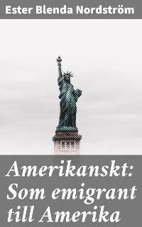 Cover Amerikanskt: Som emigrant till Amerika