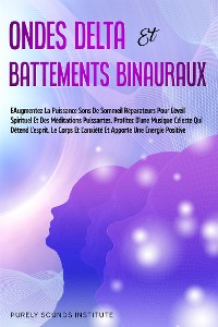 Cover Ondes Delta et Battements Binauraux : Sons de Sommeil Réparateurs pour l'Éveil Spirituel et des Méditations Puissantes. Profitez d'une Musique Céleste qui Détend l'Esprit, le Corps et l'Anxiété et Apporte une Énergie Positive