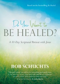 Cover Do You Want to Be Healed?