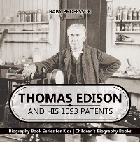 Cover Thomas Edison and His 1093 Patents - Biography Book Series for Kids | Children's Biography Books