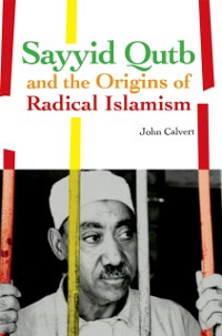 Cover Sayyid Qutb and the Origins of Radical Islamism