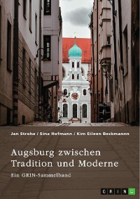 Cover Augsburg zwischen Tradition und Moderne. Fugger, Glücksspiel und Toleranz von Vielfalt