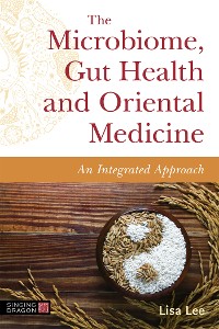 Cover The Microbiome, Gut Health and Oriental Medicine
