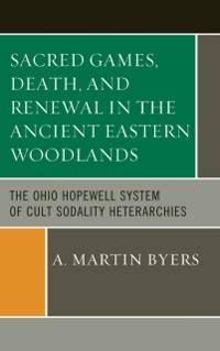 Cover Sacred Games, Death, and Renewal in the Ancient Eastern Woodlands