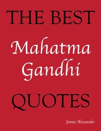 Cover The Best Mahatma Gandhi Quotes