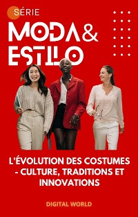 Cover L'évolution des costumes - Culture, traditions et innovations