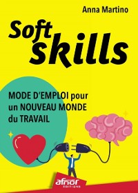 Cover Soft Skills : mode d''emploi pour un nouveau monde du travail