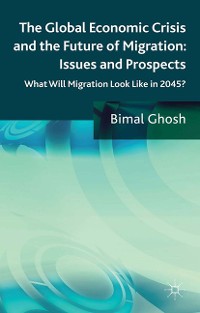 Cover The Global Economic Crisis and the Future of Migration: Issues and Prospects