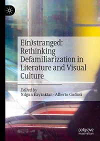 Cover E(n)stranged: Rethinking Defamiliarization in Literature and Visual Culture