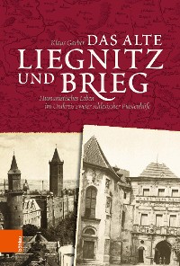 Cover Das alte Liegnitz und Brieg