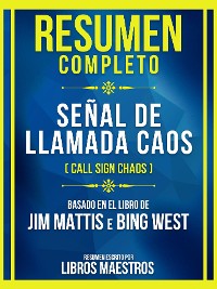 Cover Resumen Completo - Señal De Llamada Caos (Call Sign Chaos) - Basado En El Libro De Jim Mattis E Bing West