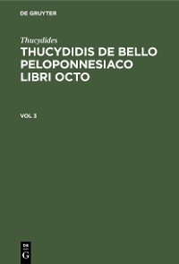 Cover Thucydides: Thucydidis de bello Peloponnesiaco libri octo. Vol 3