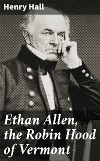 Cover Ethan Allen, the Robin Hood of Vermont