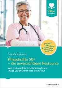 Cover Pflegekräfte 50+ - die unverzichtbare Ressource