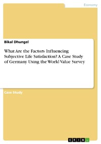 Cover What Are the Factors Influencing Subjective Life Satisfaction? A Case Study of Germany Using the World Value Survey