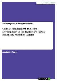 Cover Conflict Management and Team Development in the Healthcare Sector. Healthcare System in Nigeria
