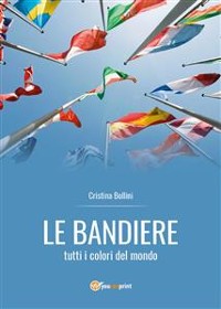 Cover Le bandiere - tutti i colori del mondo