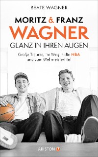 Cover Moritz und Franz Wagner: Glanz in ihren Augen