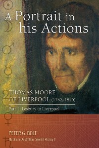Cover A Portrait in his Actions. Thomas Moore of Liverpool (1762-1840): Part 1