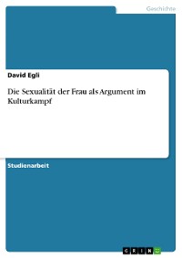 Cover Die Sexualität der Frau als Argument im Kulturkampf