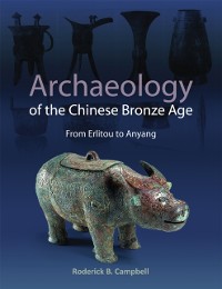 Cover Archaeology of the Chinese Bronze Age