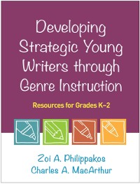 Cover Developing Strategic Young Writers through Genre Instruction