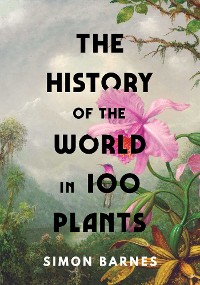 Cover History of the World in 100 Plants