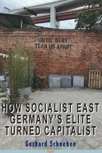 Cover How Socialist East Germany's Elite Turned Capitalist