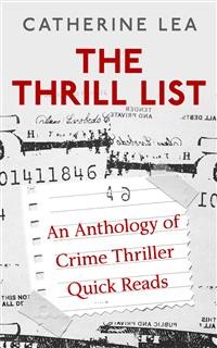 Cover The Thrill List: An Anthology of Crime Thriller Quick Reads.