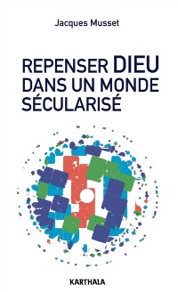 Cover Repenser Dieu dans un monde sécularisé