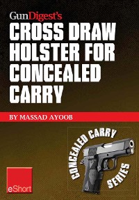 Cover Gun Digest’s Cross Draw Holster for Concealed Carry eShort
