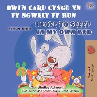 Cover Dwi'n Caru Cysgu Yn Fy Ngwely Fy Hun I Love to Sleep in My Own Bed
