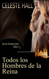 Cover Todos los Hombres de la Reina: Serie Seducción, libro 5