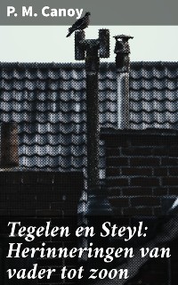 Cover Tegelen en Steyl: Herinneringen van vader tot zoon