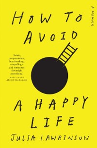 Cover How to Avoid a Happy Life