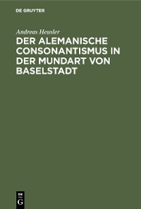 Cover Der alemanische Consonantismus in der Mundart von Baselstadt