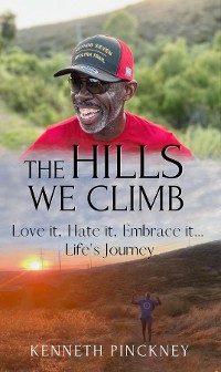 Cover The Hills We Climb Love It, Hate It, Embrace It...Life's Journey
