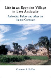 Cover Life in an Egyptian Village in Late Antiquity