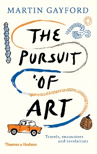 Cover The Pursuit of Art: Travels, Encounters and Revelations